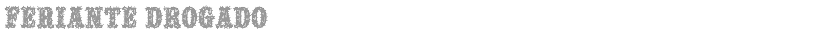 Feriante Drogado font preview